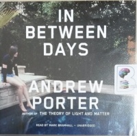 In Between Days written by Andrew Porter performed by Mark Bramhall on Audio CD (Unabridged)